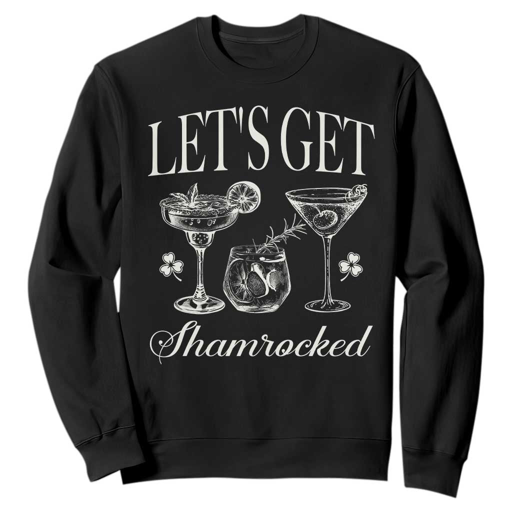 St Patricks Day Cocktail Sweatshirt Lets Get Shamrocked TS10 Black Print Your Wear