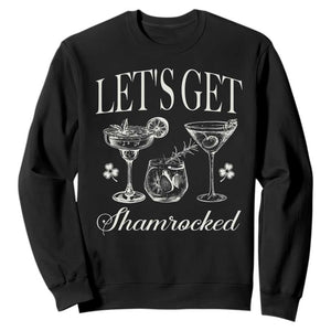 St Patricks Day Cocktail Sweatshirt Lets Get Shamrocked TS10 Black Print Your Wear