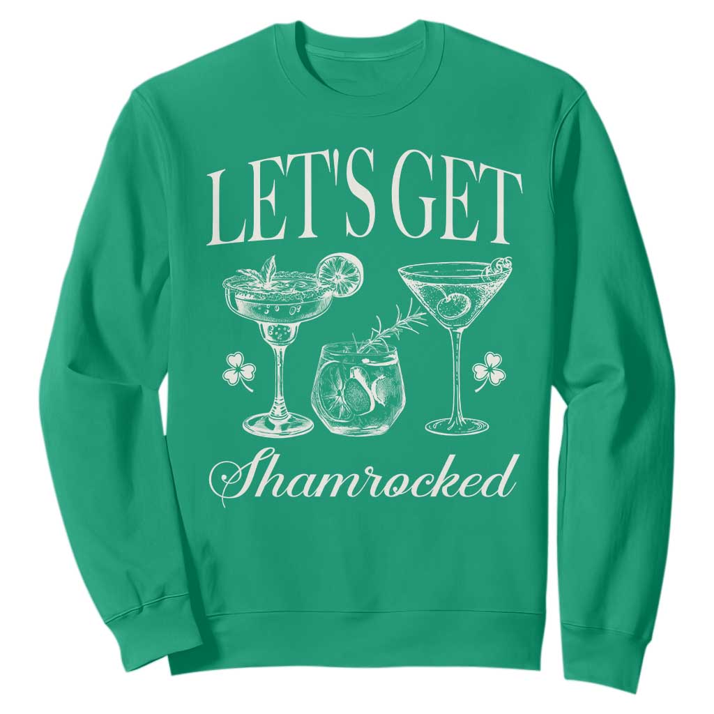 St Patricks Day Cocktail Sweatshirt Lets Get Shamrocked TS10 Irish Green Print Your Wear