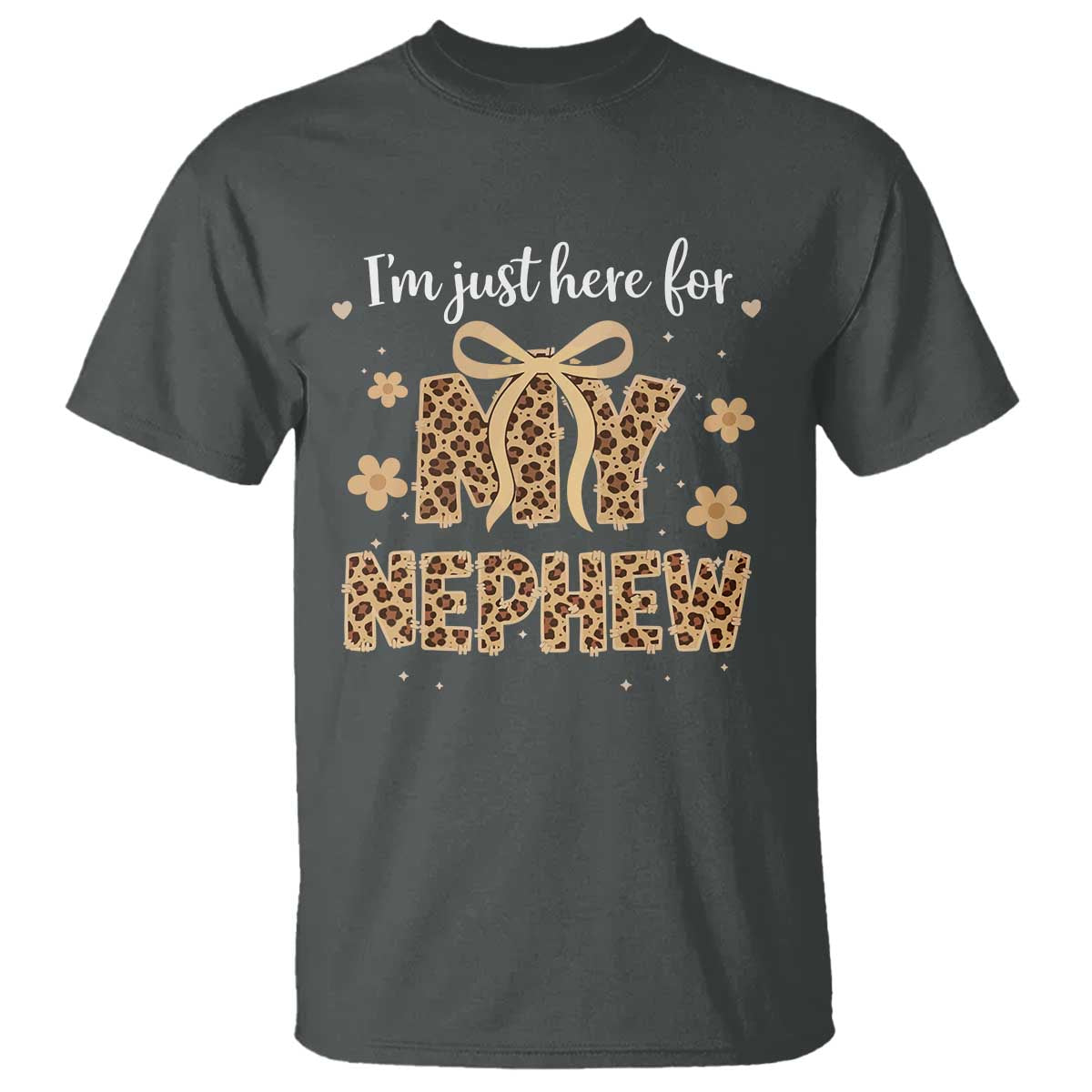 Im Just Here For My Nephew T Shirt Gift For Aunt From Nephew Leopard TS10 Dark Heather Print Your Wear
