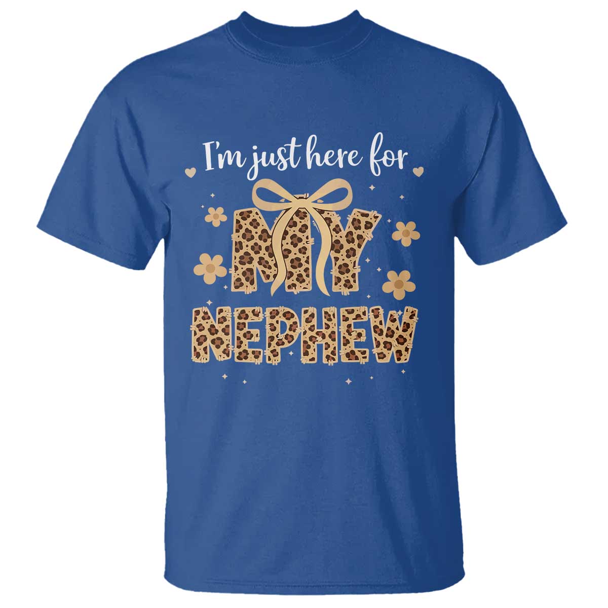 Im Just Here For My Nephew T Shirt Gift For Aunt From Nephew Leopard TS10 Royal Blue Print Your Wear