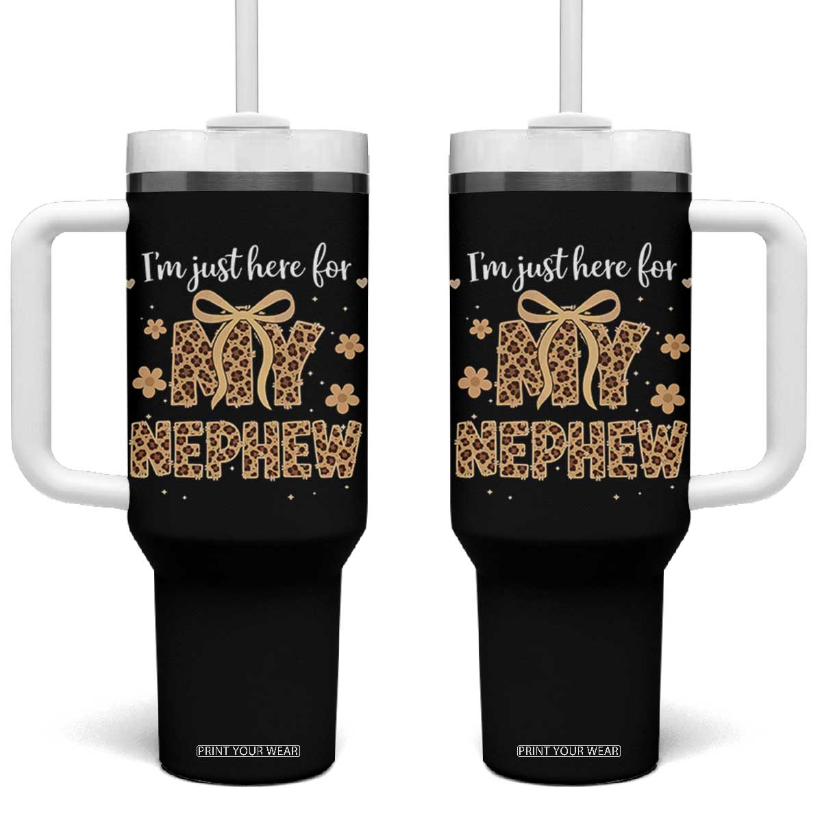 Im Just Here For My Nephew Tumbler With Handle Gift For Aunt From Nephew Leopard TS10 One Size: 40 oz Black Print Your Wear