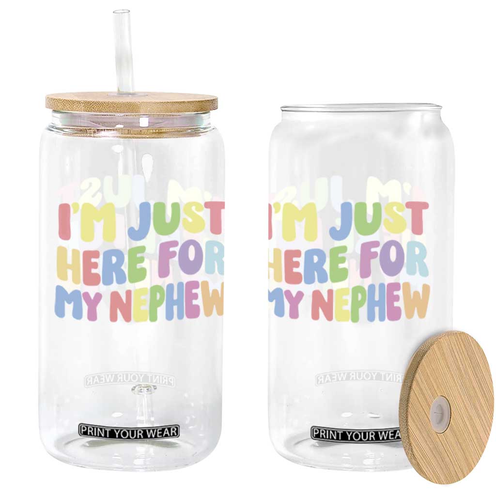 Im Just Here For My Nephew Glass Can Gift For Aunt From Nephew TS10 Print Your Wear