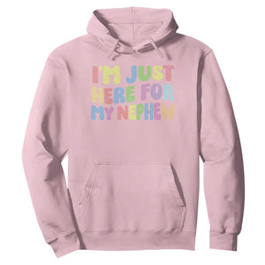 Im Just Here For My Nephew Hoodie Gift For Aunt From Nephew TS10 Light Pink Print Your Wear