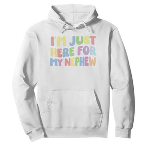 Im Just Here For My Nephew Hoodie Gift For Aunt From Nephew TS10 White Print Your Wear