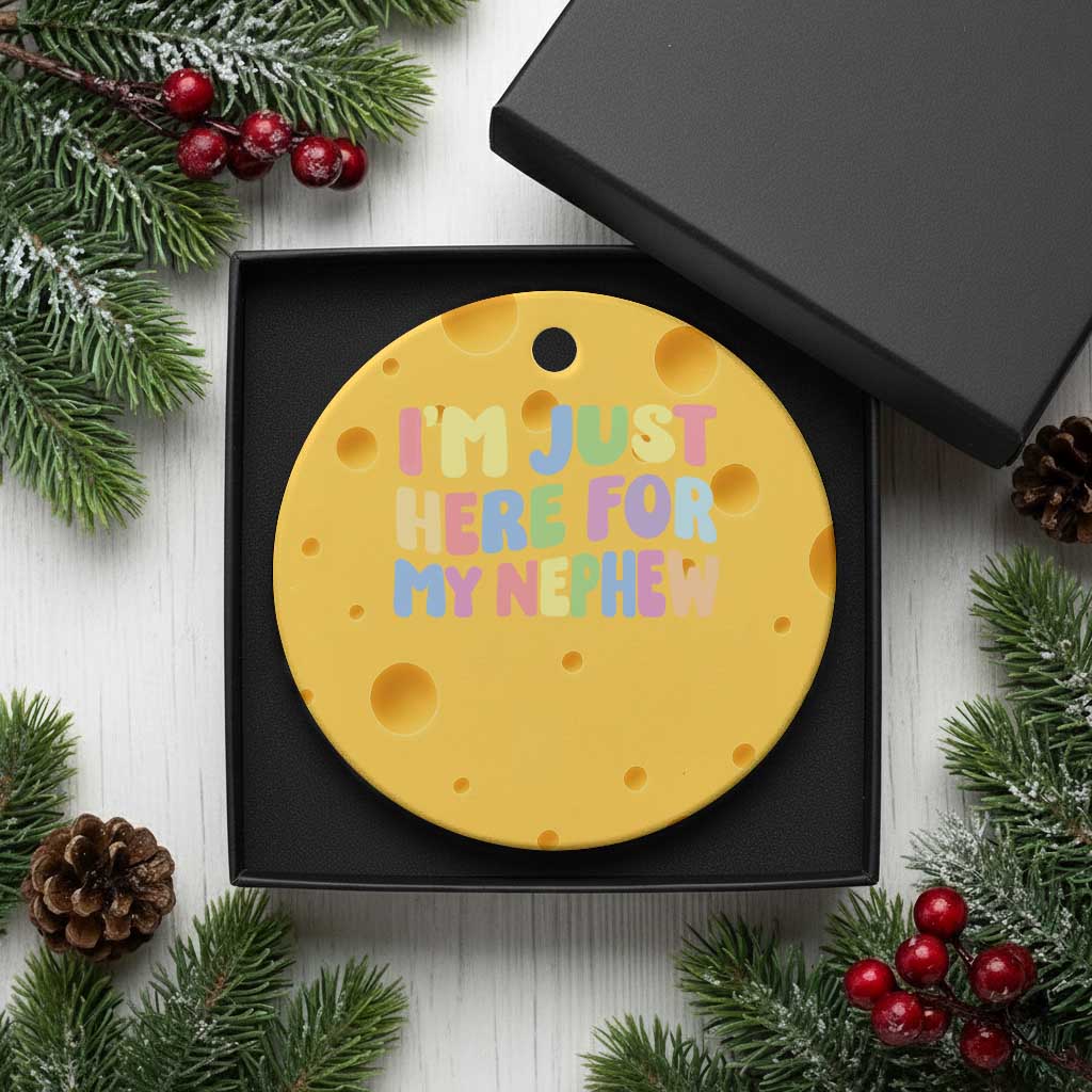 Im Just Here For My Nephew Ceramic Ornament Gift For Aunt From Nephew TS10 1pc Yellow Cheese Print Your Wear