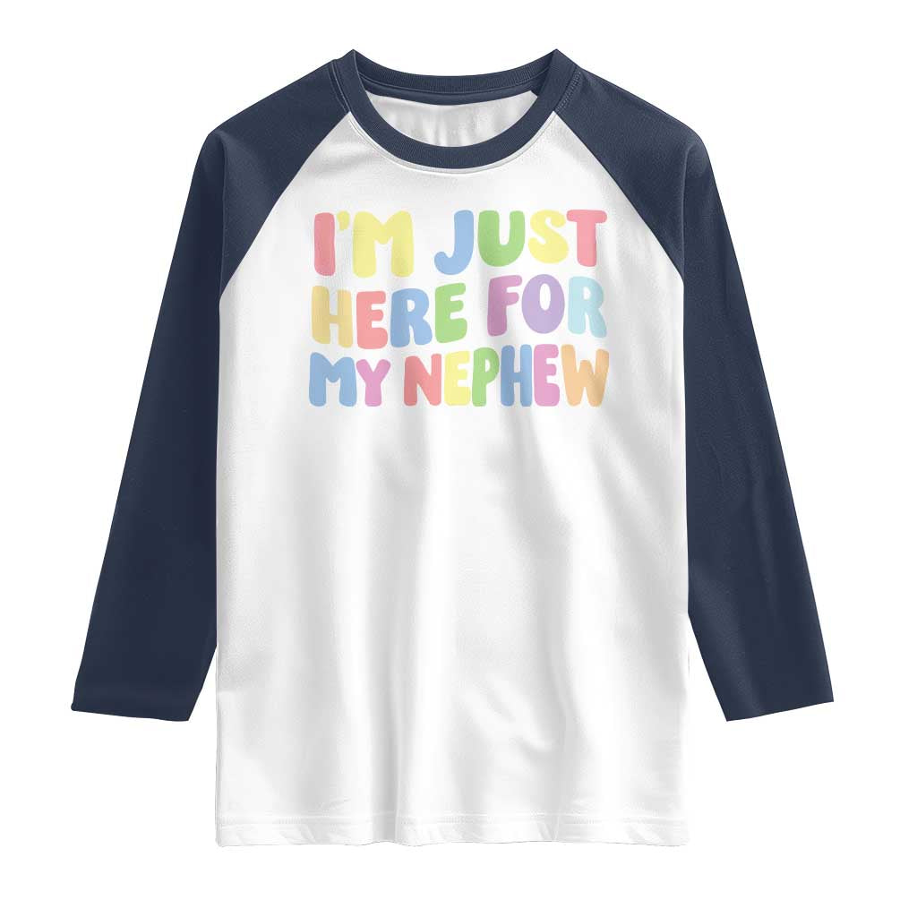 Im Just Here For My Nephew Raglan Shirt Gift For Aunt From Nephew TS10 White Navy Print Your Wear