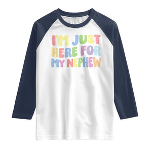 Im Just Here For My Nephew Raglan Shirt Gift For Aunt From Nephew TS10 White Navy Print Your Wear