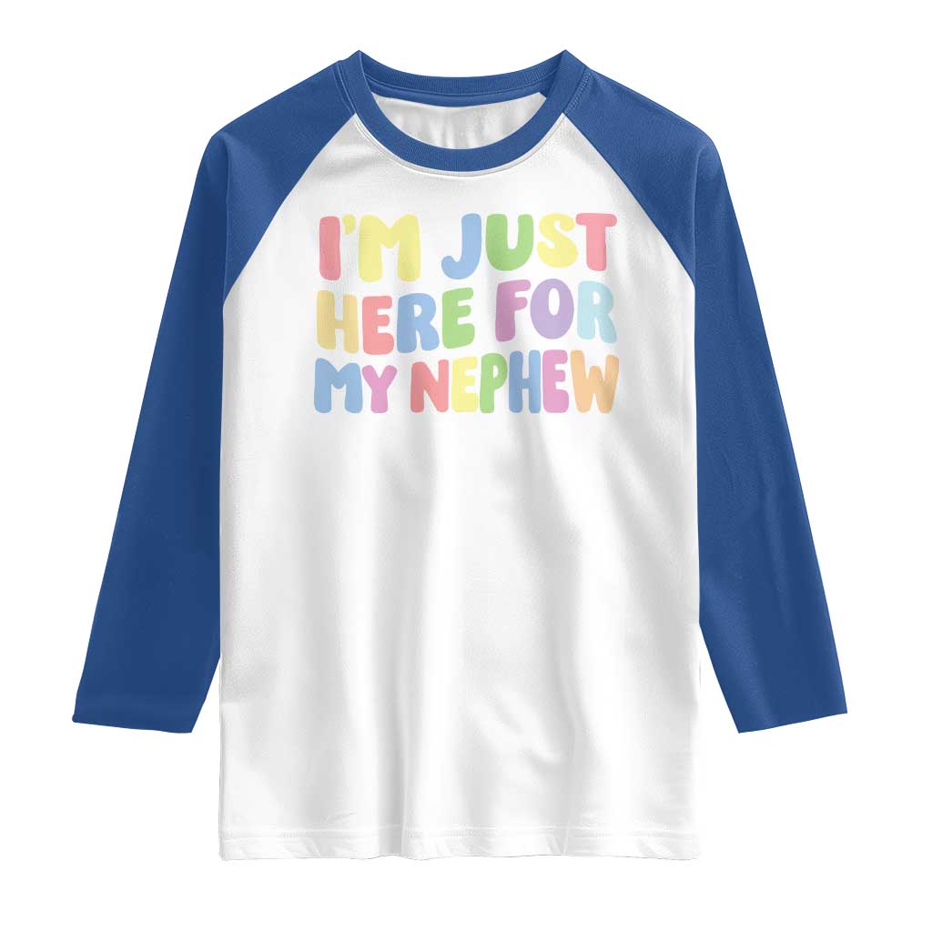 Im Just Here For My Nephew Raglan Shirt Gift For Aunt From Nephew TS10 White Royal Print Your Wear