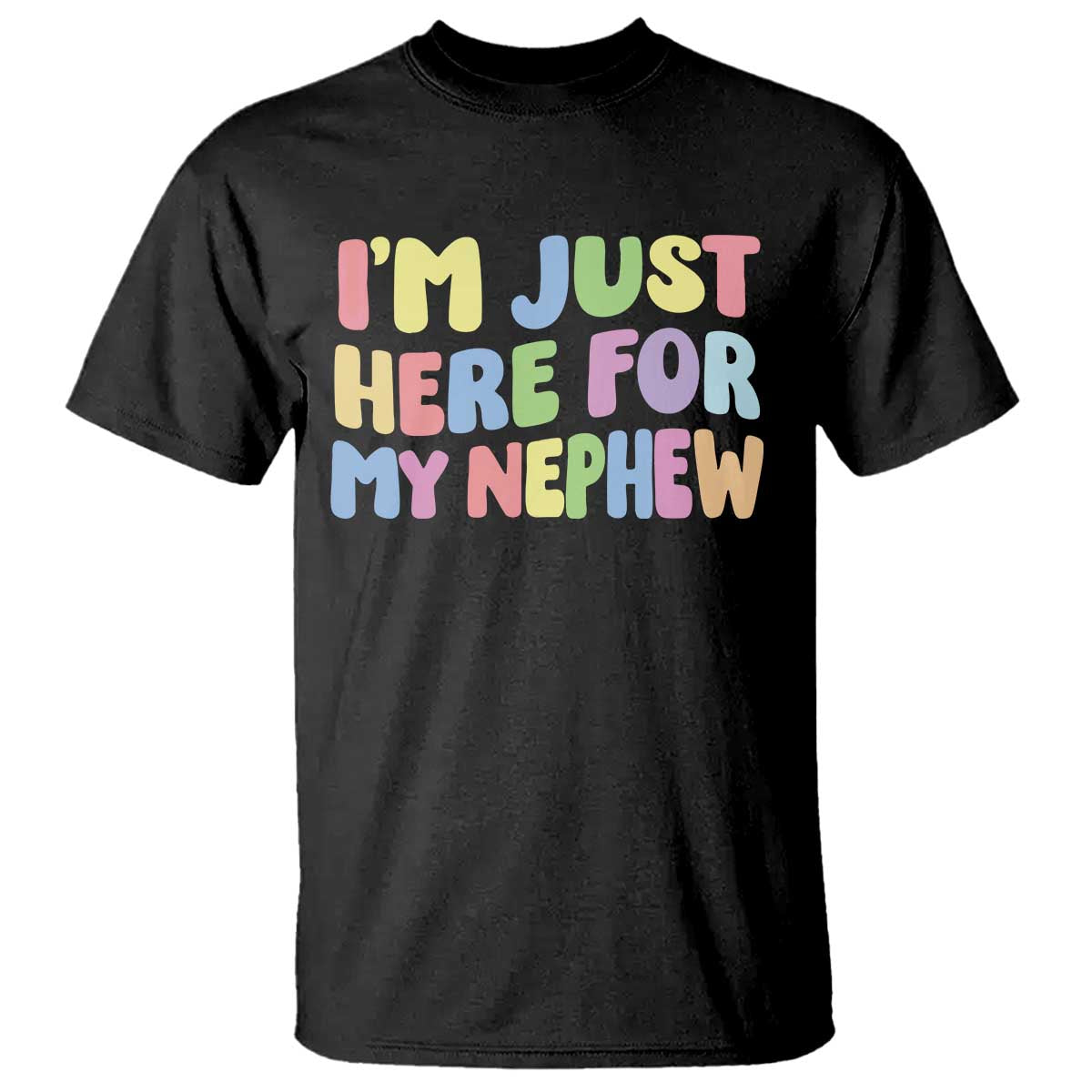 Im Just Here For My Nephew T Shirt Gift For Aunt From Nephew TS10 Black Print Your Wear