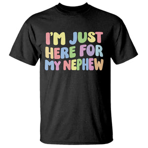 Im Just Here For My Nephew T Shirt Gift For Aunt From Nephew TS10 Black Print Your Wear