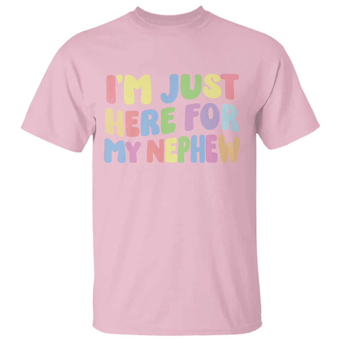 Im Just Here For My Nephew T Shirt Gift For Aunt From Nephew TS10 Light Pink Print Your Wear