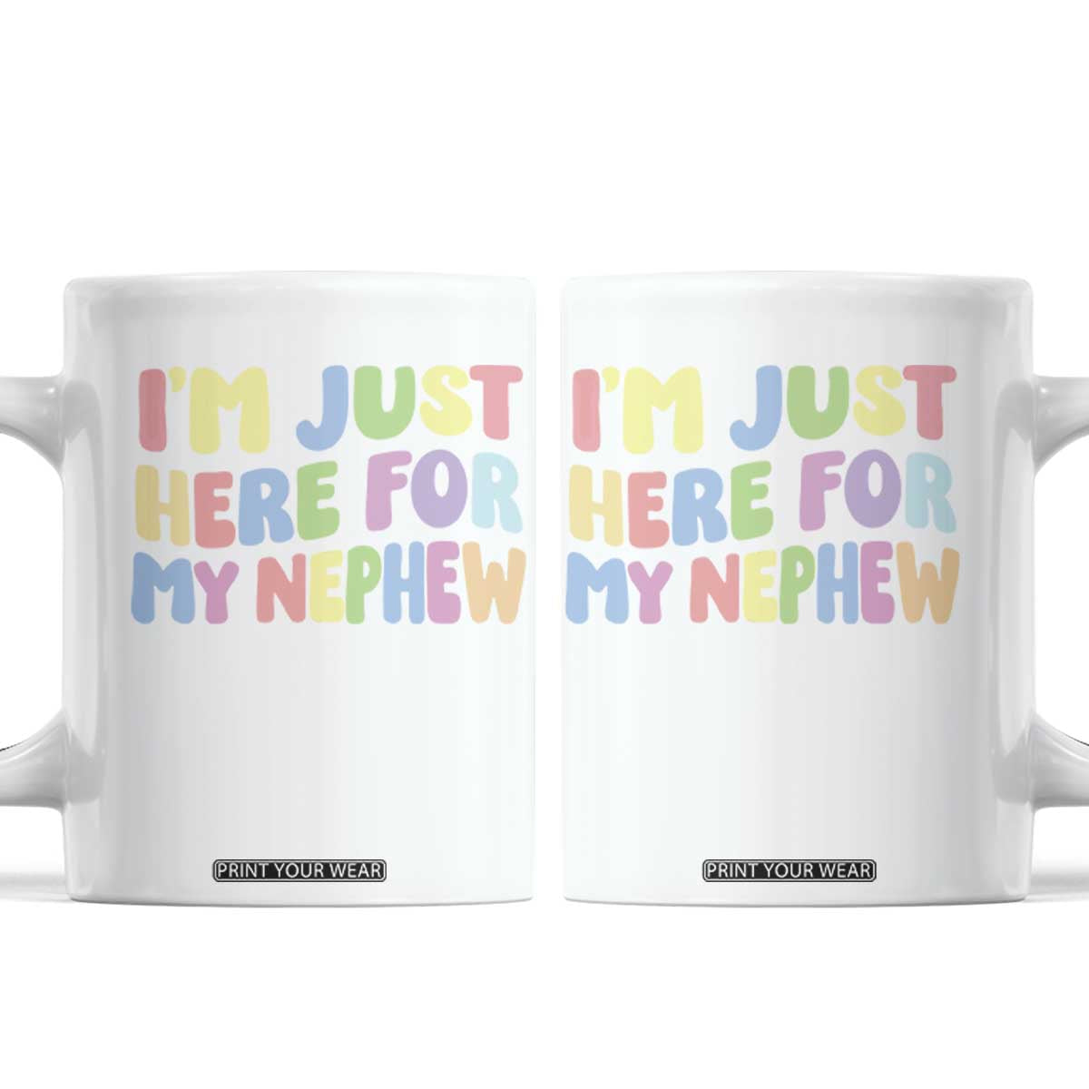 Im Just Here For My Nephew Coffee Mug Gift For Aunt From Nephew TS10 White Print Your Wear