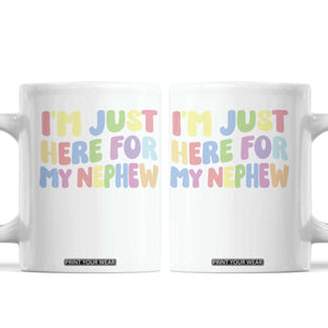 Im Just Here For My Nephew Coffee Mug Gift For Aunt From Nephew TS10 White Print Your Wear