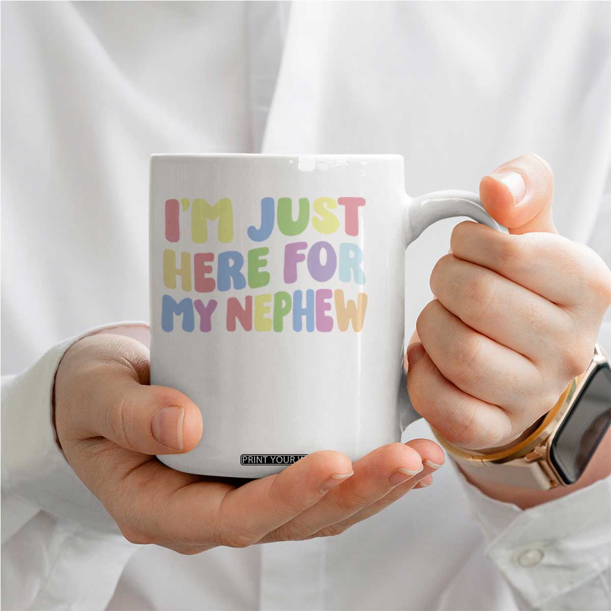 Im Just Here For My Nephew Coffee Mug Gift For Aunt From Nephew TS10 Print Your Wear
