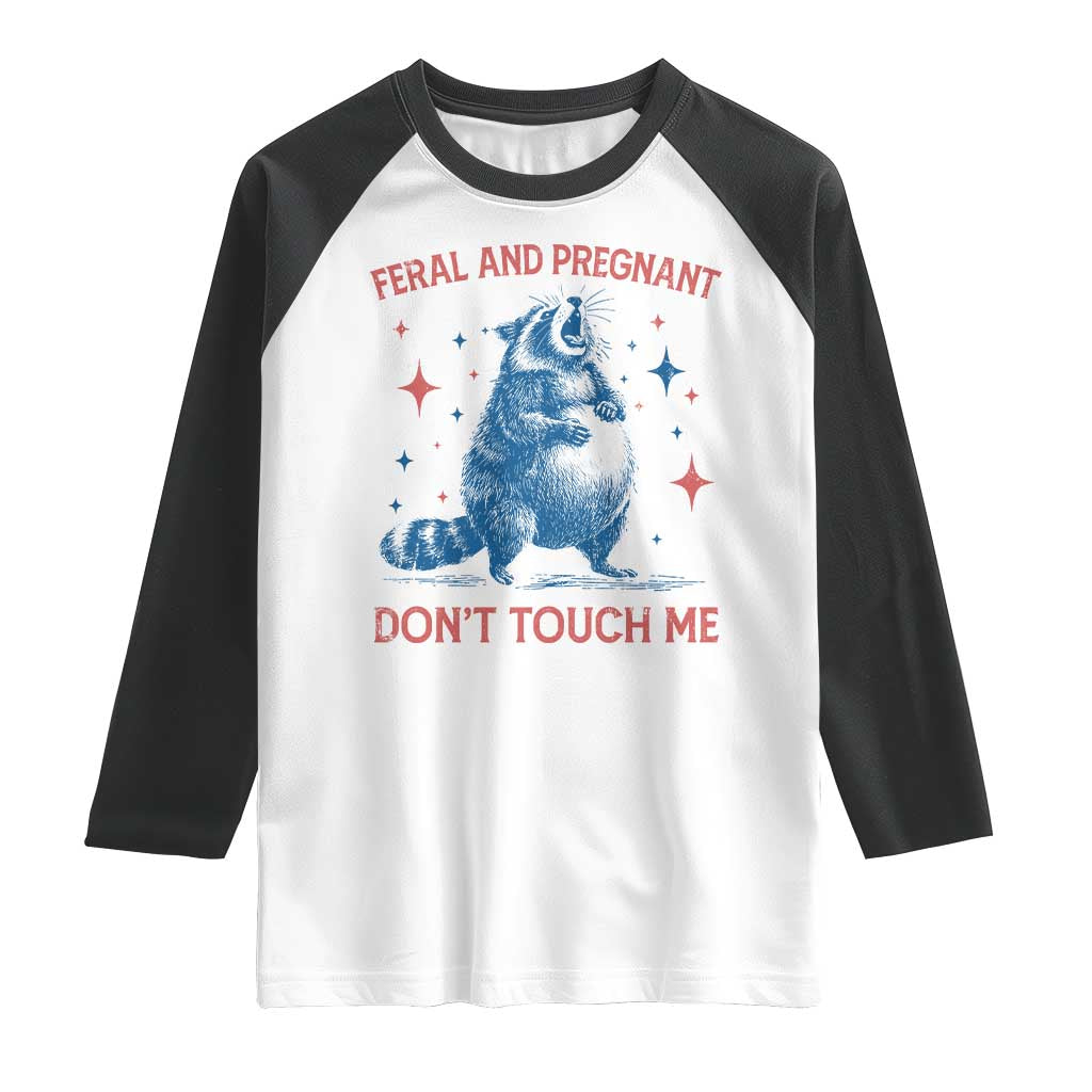 Pregnant Racoon Raglan Shirt Feral And Pregnant Dont Touch Me Pregnancy Humor TS10 White Black Print Your Wear