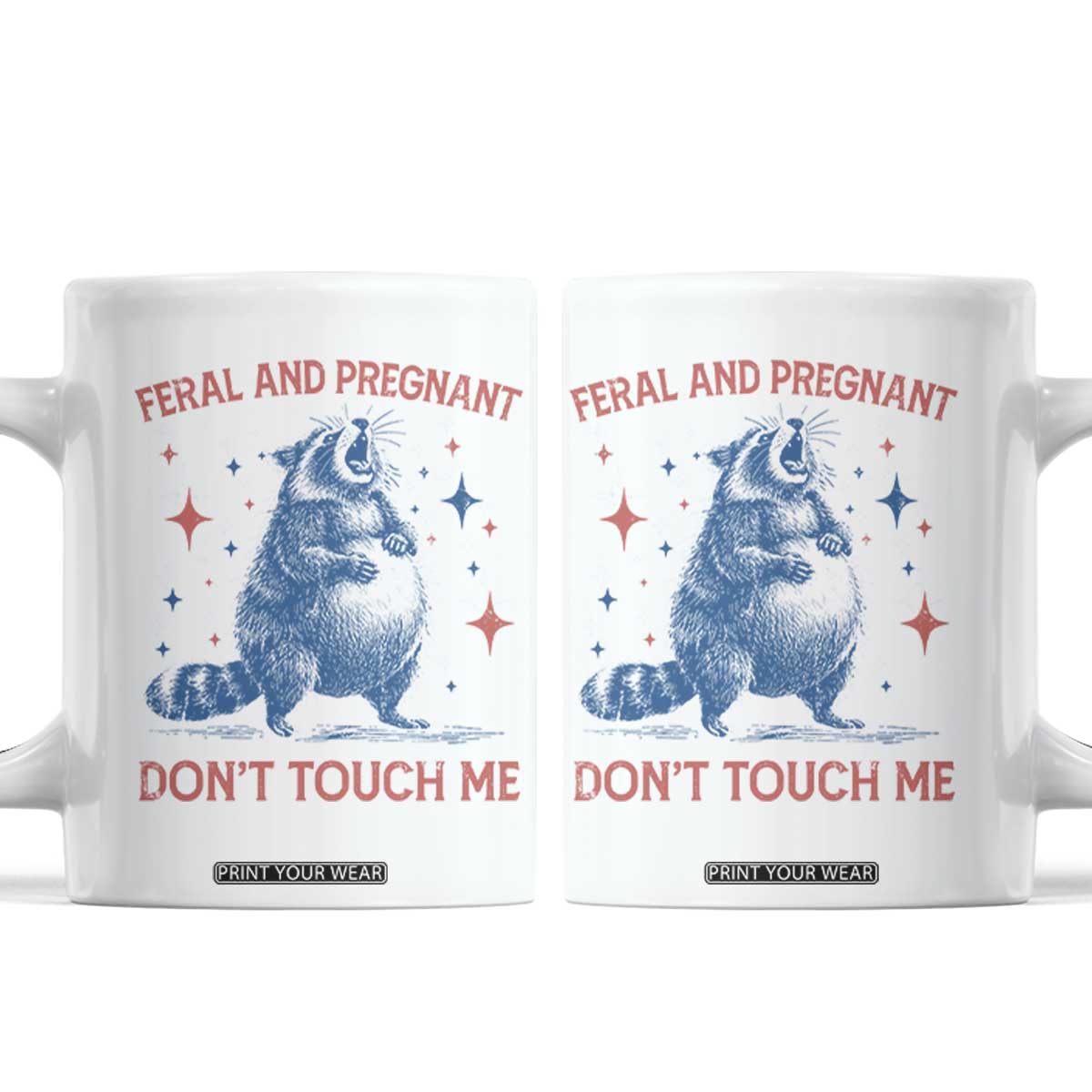 Pregnant Racoon Coffee Mug Feral And Pregnant Dont Touch Me Pregnancy Humor TS10 White Print Your Wear