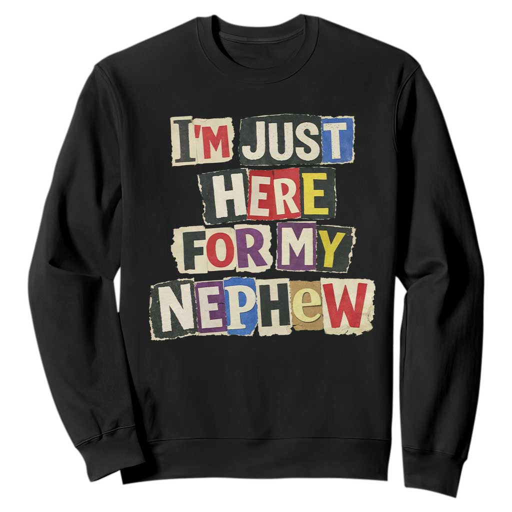 Im Just Here For My Nephew Sweatshirt Trendy Aunts Letter Print Vintage TS10 Black Print Your Wear