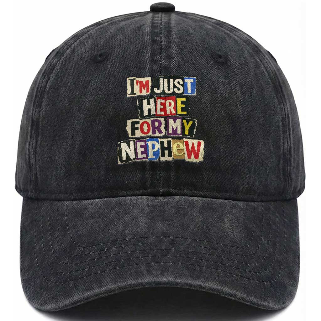 Im Just Here For My Nephew Washed Cotton Baseball Cap Trendy Aunts Letter Print Vintage TS10 Washed Cap Universal Fit Black Print Your Wear