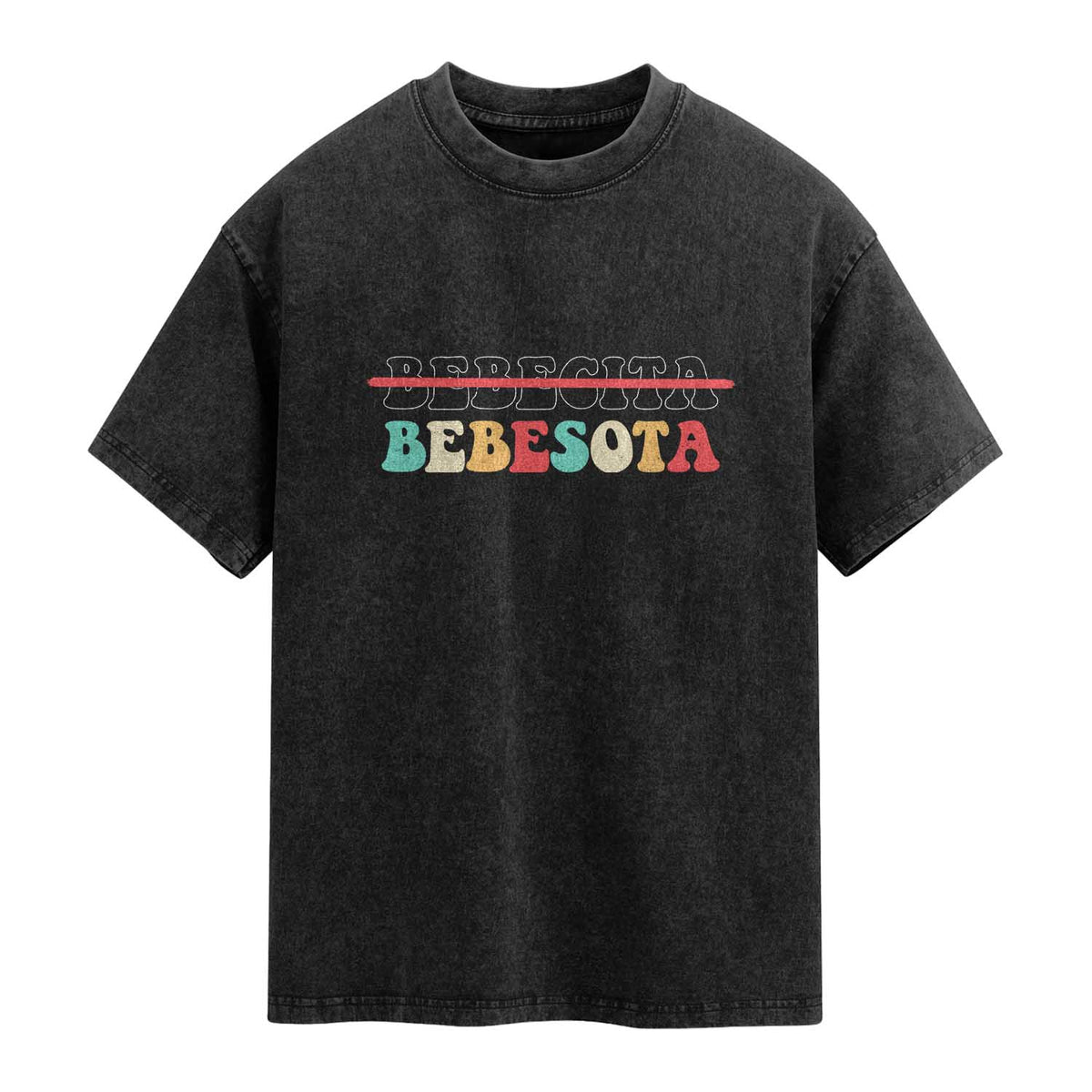 Tu No Eres Bebecita To Eres Bebesota Washed Cotton T-Shirt