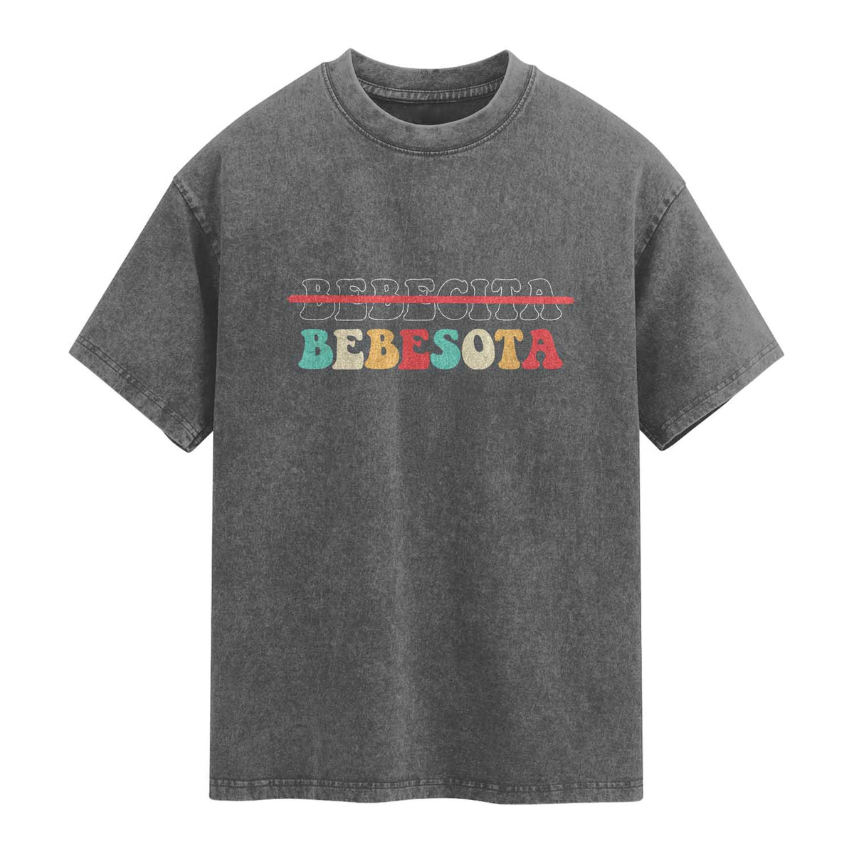 Tu No Eres Bebecita To Eres Bebesota Washed Cotton T-Shirt