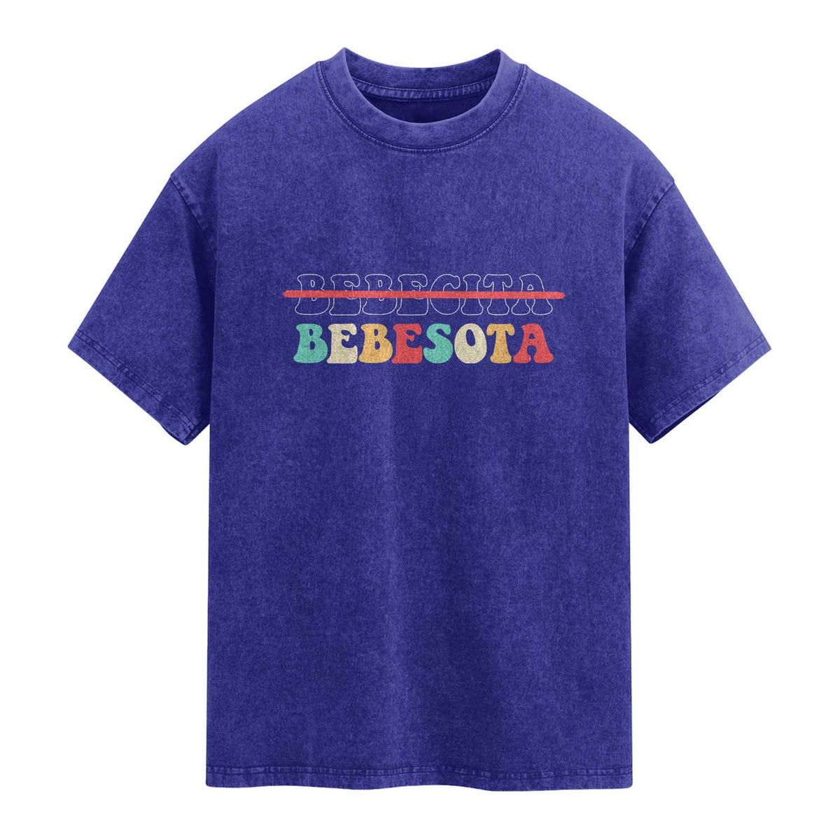 Tu No Eres Bebecita To Eres Bebesota Washed Cotton T-Shirt