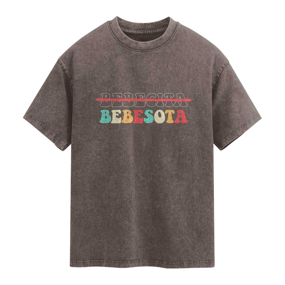 Tu No Eres Bebecita To Eres Bebesota Washed Cotton T-Shirt