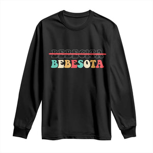 Tu No Eres Bebecita To Eres Bebesota Long Sleeve Shirt TS10 Black Print Your Wear