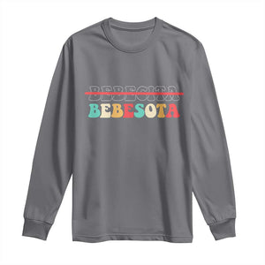 Tu No Eres Bebecita To Eres Bebesota Long Sleeve Shirt TS10 Charcoal Print Your Wear