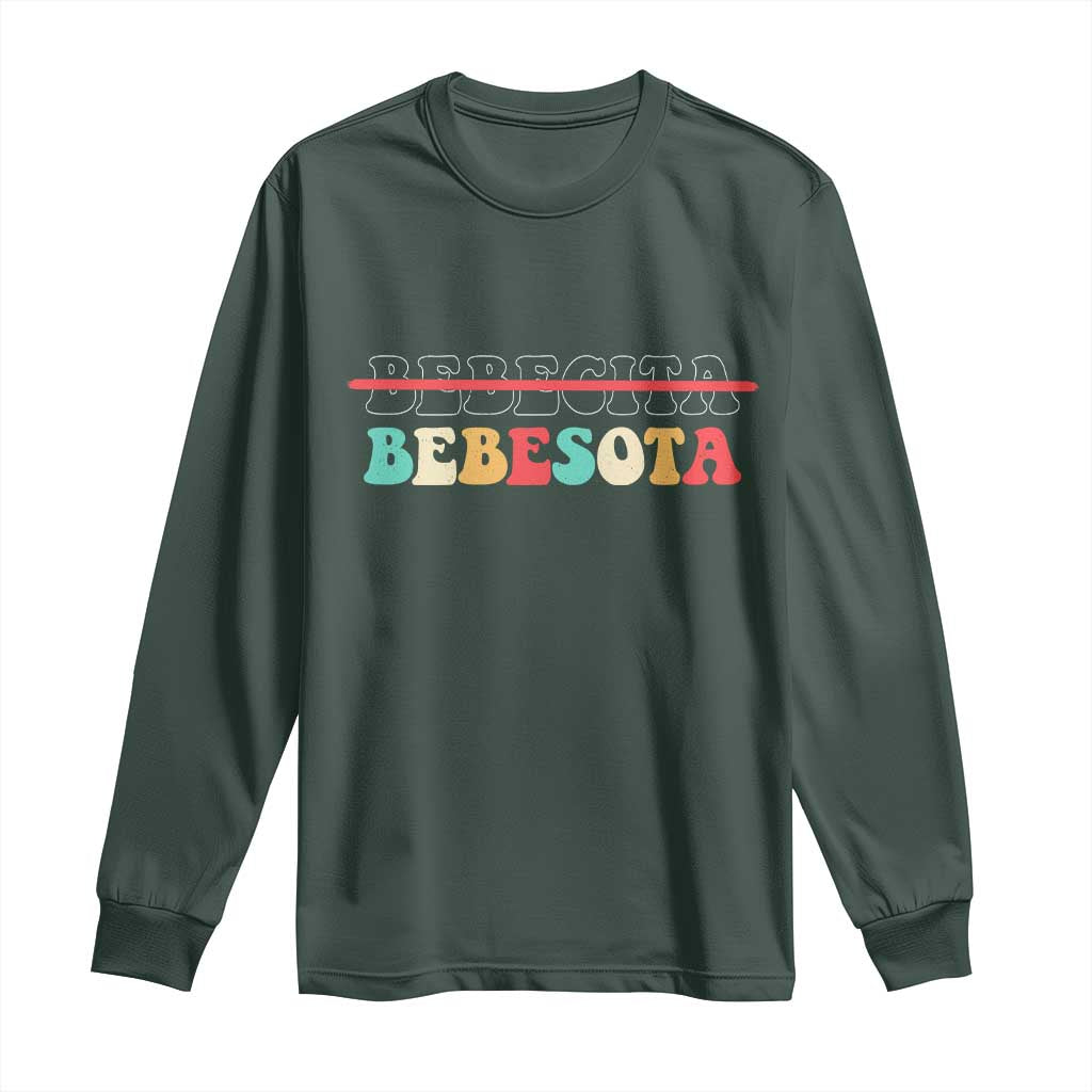 Tu No Eres Bebecita To Eres Bebesota Long Sleeve Shirt TS10 Dark Forest Green Print Your Wear
