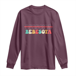 Tu No Eres Bebecita To Eres Bebesota Long Sleeve Shirt TS10 Maroon Print Your Wear