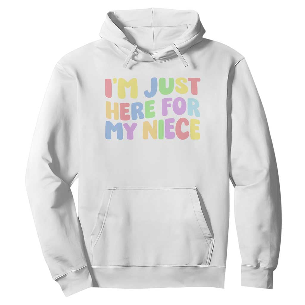 Im Just Here For My Niece Hoodie Gift For Aunt From Niece TS10 White Print Your Wear