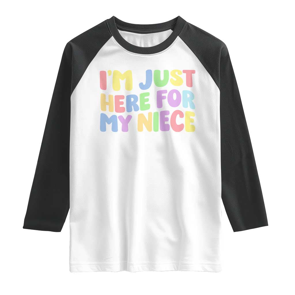 Im Just Here For My Niece Raglan Shirt Gift For Aunt From Niece TS10 White Black Print Your Wear