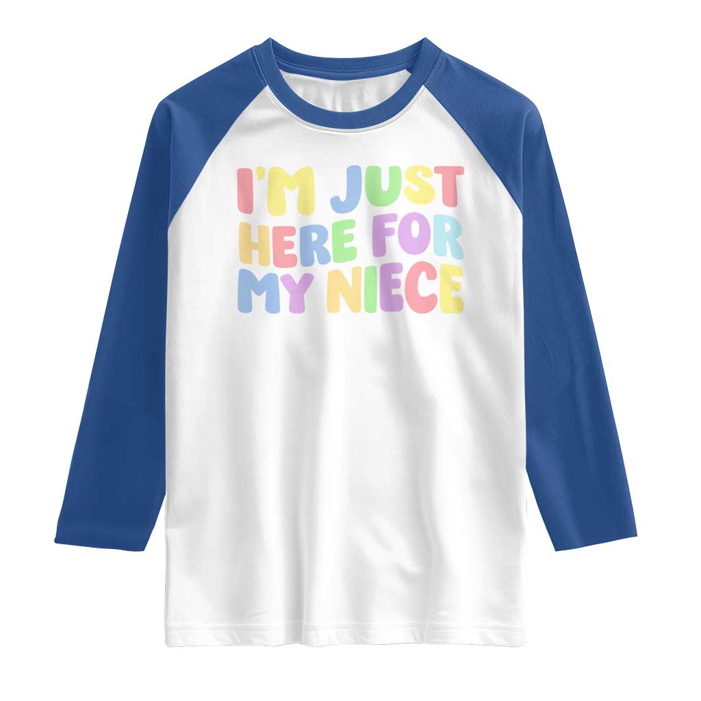 Im Just Here For My Niece Raglan Shirt Gift For Aunt From Niece TS10 White Royal Print Your Wear