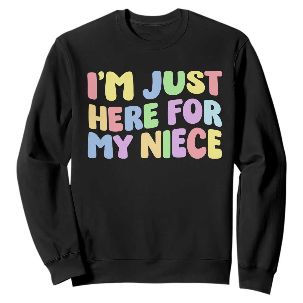 Im Just Here For My Niece Sweatshirt Gift For Aunt From Niece TS10 Black Print Your Wear