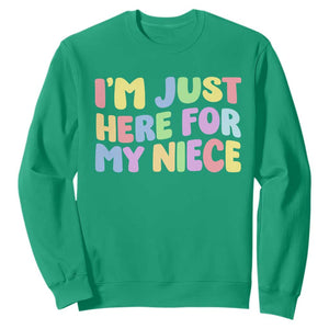 Im Just Here For My Niece Sweatshirt Gift For Aunt From Niece TS10 Irish Green Print Your Wear