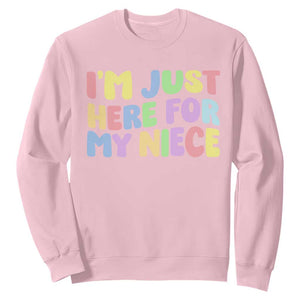 Im Just Here For My Niece Sweatshirt Gift For Aunt From Niece TS10 Light Pink Print Your Wear