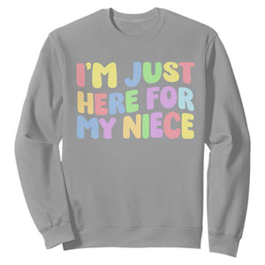 Im Just Here For My Niece Sweatshirt Gift For Aunt From Niece TS10 Sport Gray Print Your Wear