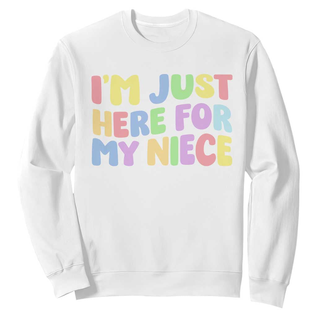 Im Just Here For My Niece Sweatshirt Gift For Aunt From Niece TS10 White Print Your Wear