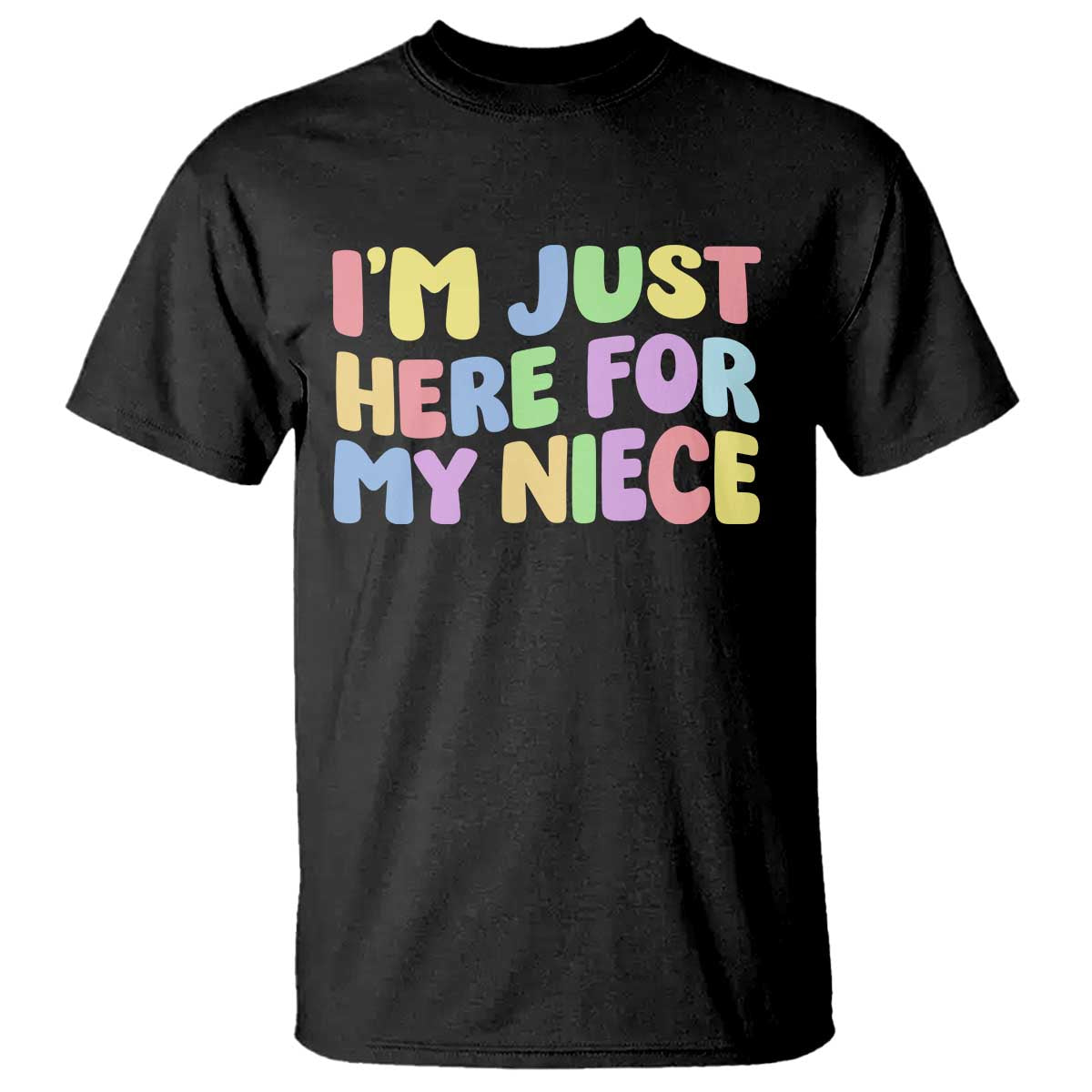 Im Just Here For My Niece T Shirt Gift For Aunt From Niece TS10 Black Print Your Wear