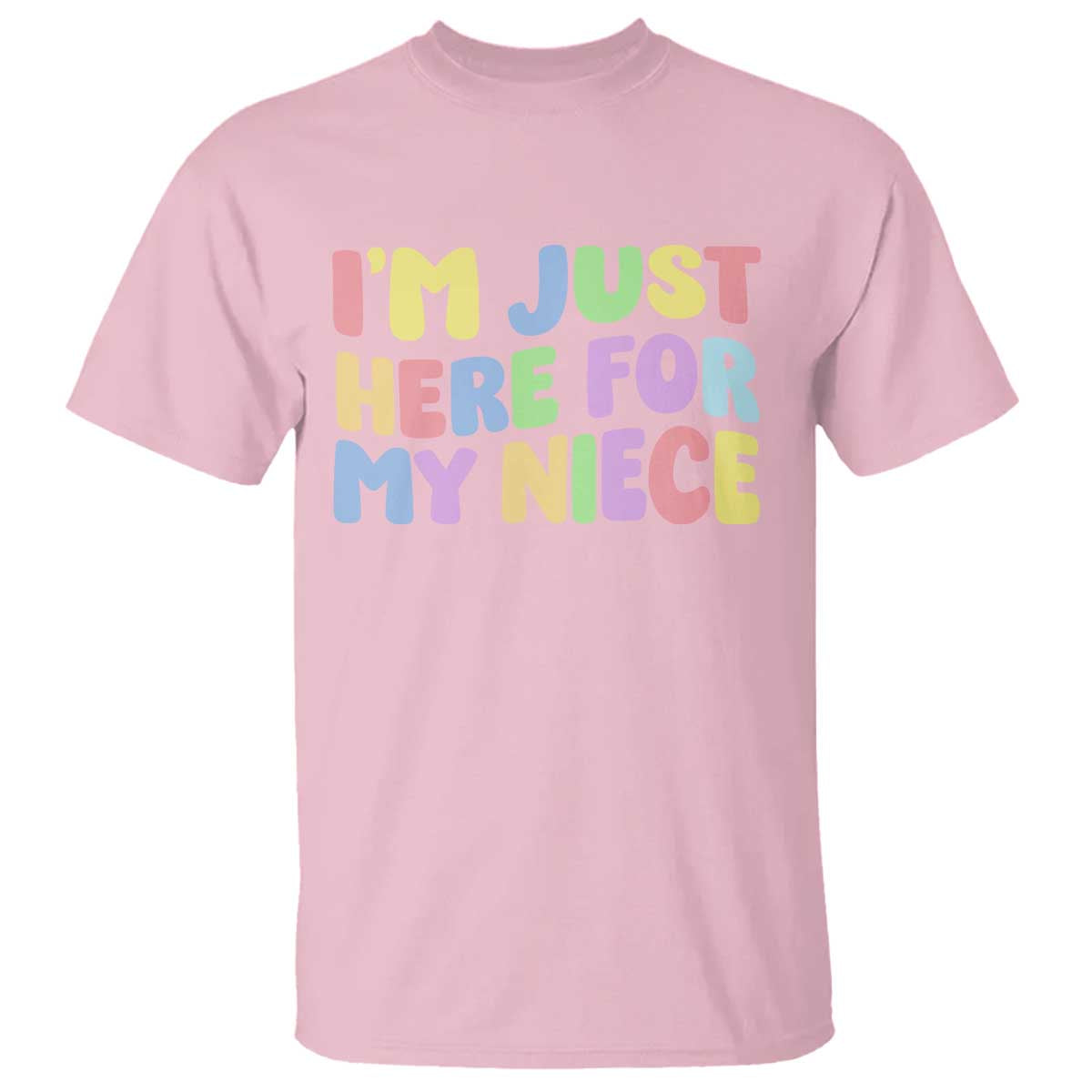 Im Just Here For My Niece T Shirt Gift For Aunt From Niece TS10 Light Pink Print Your Wear