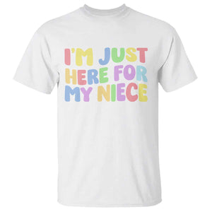 Im Just Here For My Niece T Shirt Gift For Aunt From Niece TS10 White Print Your Wear