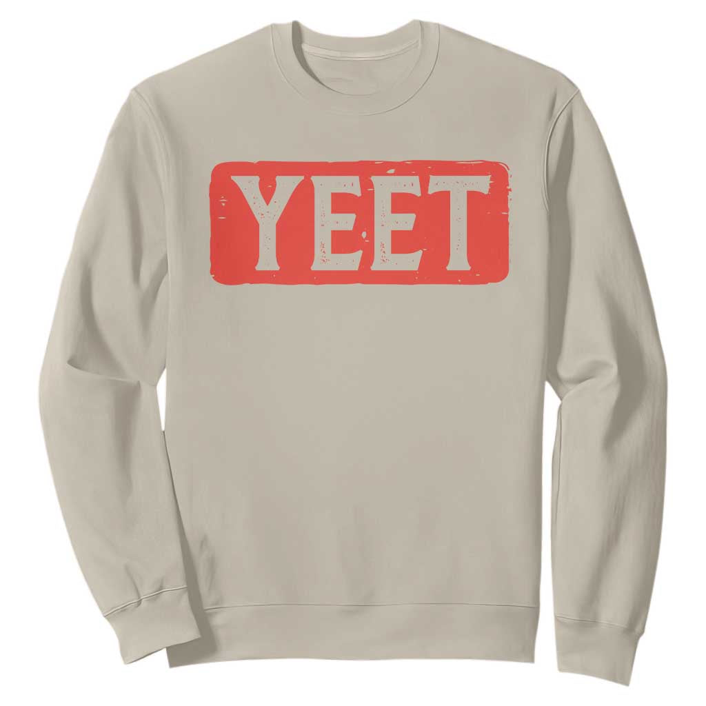 Funny Yeet Sweatshirt Saying Quote Slang Meme TS10 Sand Print Your Wear