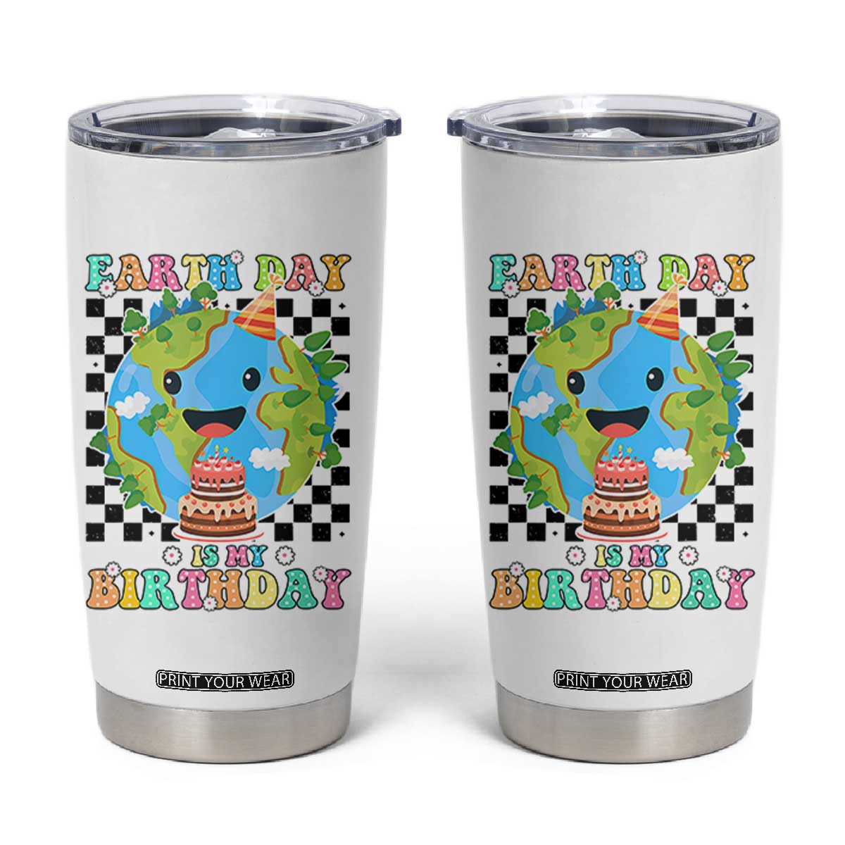 Earth Day Birthday Tumbler Cup Its My Birthday April 22 TS10 White Print Your Wear