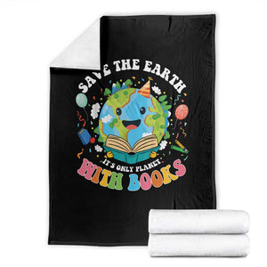 Earth Day Throw Blanket Save Earth Its Only Planet With Books Reader TS10 Black Print Your Wear