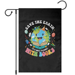 Earth Day Garden Flag Save Earth Its Only Planet With Books Reader TS10 Black Print Your Wear