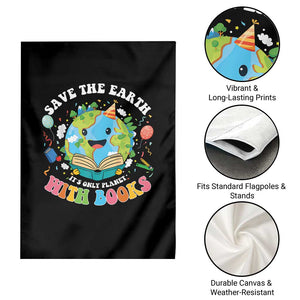 Earth Day Garden Flag Save Earth Its Only Planet With Books Reader TS10 Print Your Wear