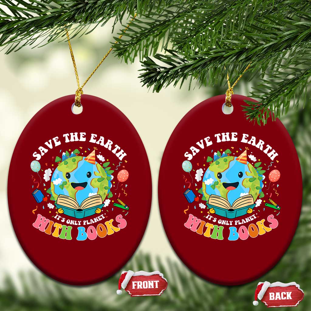 Earth Day Ceramic Ornament Save Earth Its Only Planet With Books Reader TS10 Print Your Wear