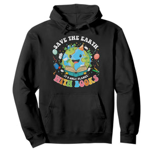 Earth Day Hoodie Save Earth Its Only Planet With Books Reader TS10 Black Print Your Wear