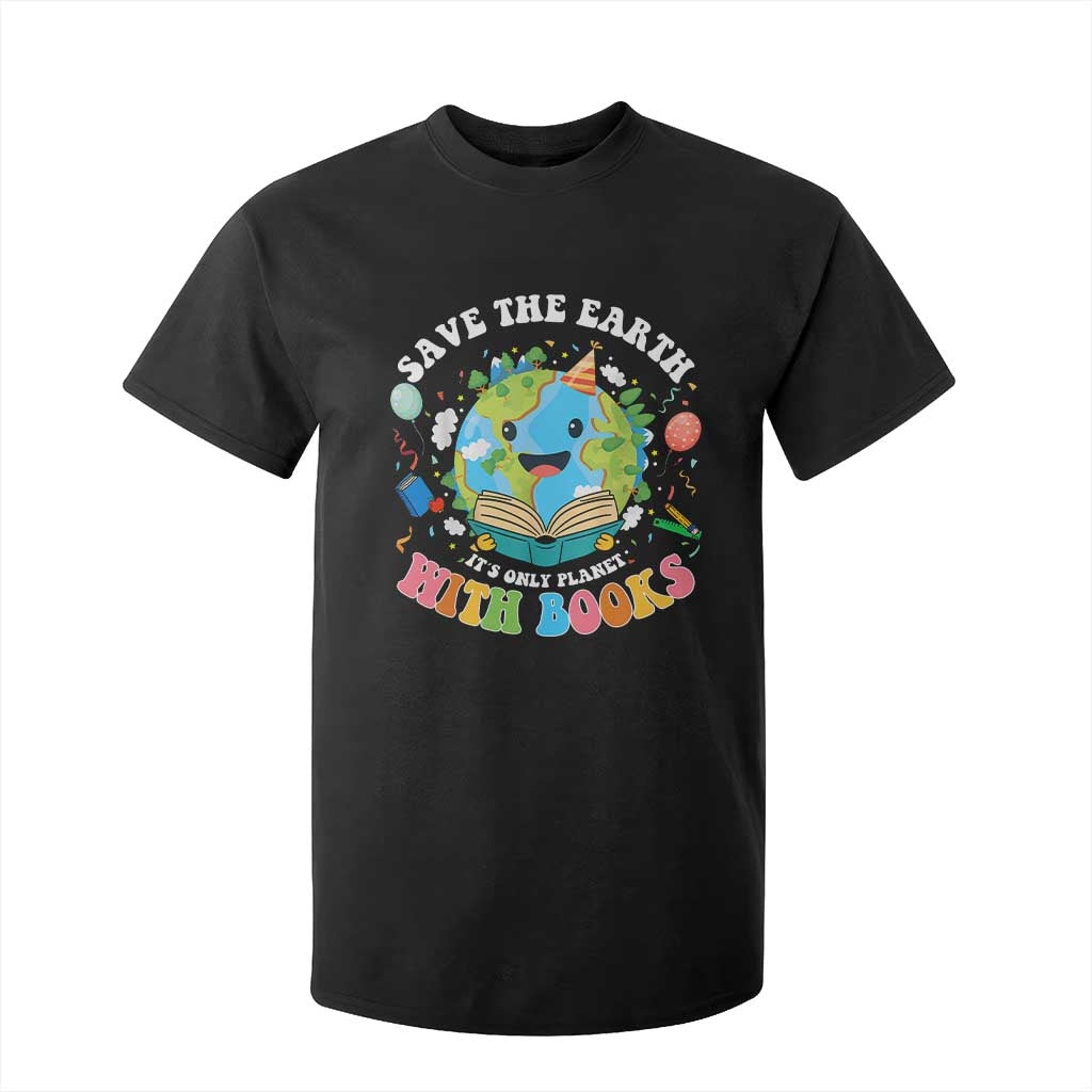 Earth Day T Shirt For Kid Save Earth Its Only Planet With Books Reader TS10 Black Print Your Wear